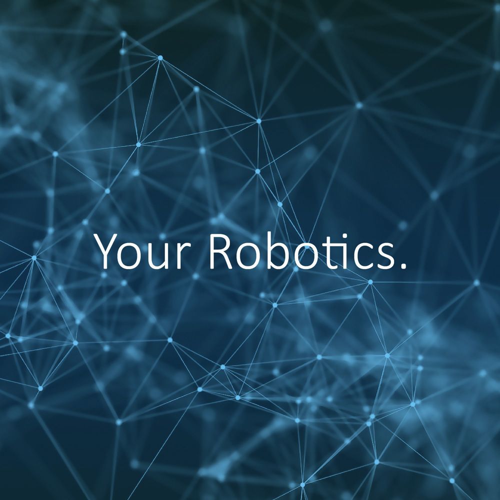 Your Robotics.