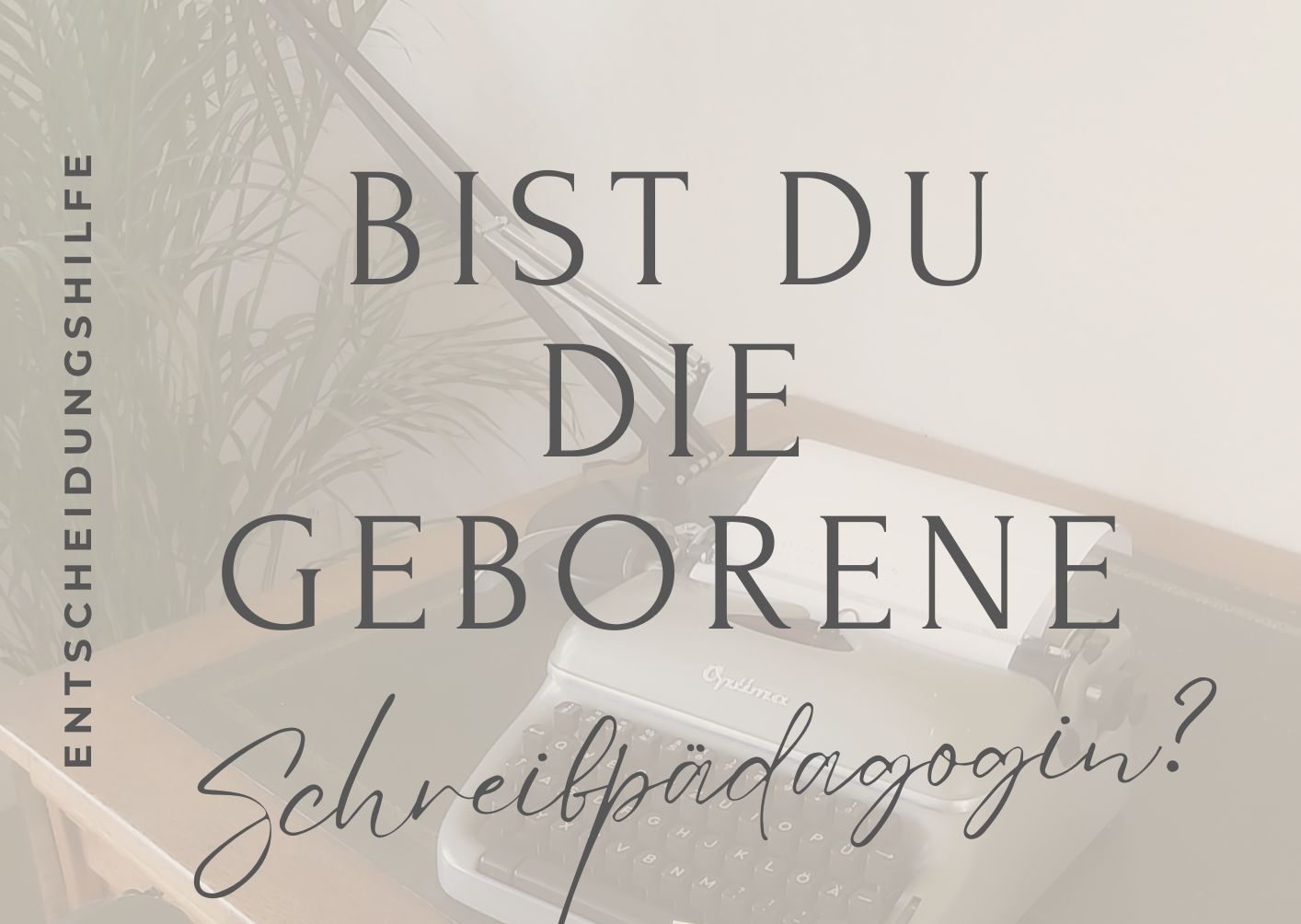 Schreibmaschine auf einem Schreibtisch und darüber die Frage: Bist du die geborene Schreibpädagogin?