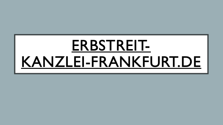 www.Erbstreit-Kanzlei-Frankfurt.de