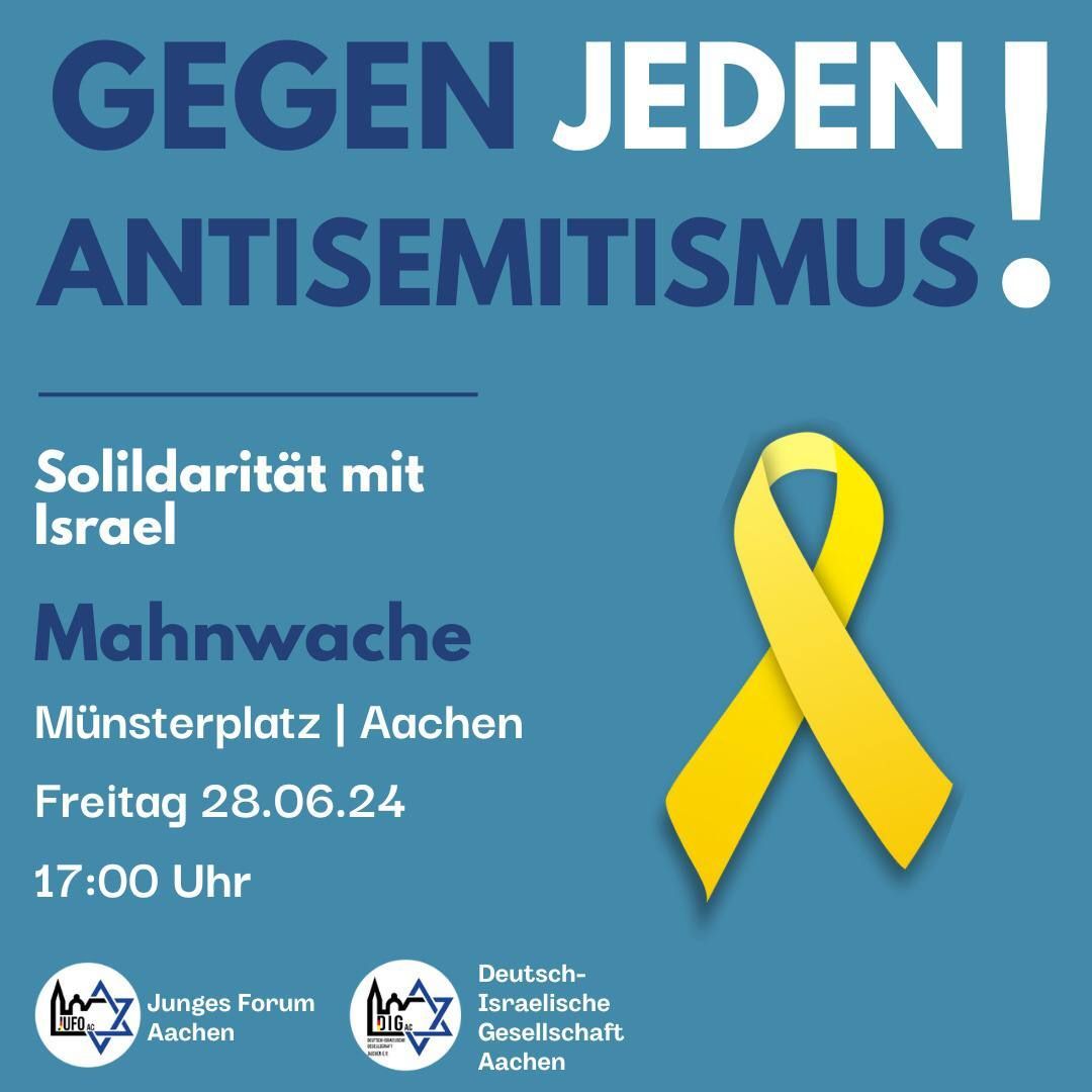 Mahnwache Am Freitag, den 28.06.2024, um 17:00 Uhr gibt es am Münsterplatz in Aachen unsere wöchentliche Mahnwache gegen jeden Antisemitismus, für die Freilassung aller Geiseln und die Solidarität mit Israel. Organisiert wird die Mahnwache vom Jungen Forum Aachen und der Deutsch-Israelischen Gesellschaft Aachen. #gegenjedenantisemitismus #fürdiefreilassungallergeiseln #BringThemHomeNow #niewiederistjetzt #aachen Folgt uns für weitere Infos zu Terminen und Neuigkeiten! JuFo bei #Instagram: https://www.instagram.com/jufo.aachen?igsh=amRkdnJzZzNpZWc1
Mahnwache
Am Freitag, den 28.06.2024, um 17:00 Uhr gibt es am Münsterplatz in Aachen unsere wöchentliche Mahnwache gegen jeden Antisemitismus, für die Freilassung aller Geiseln und die Solidarität mit Israel.
Organisiert wird die Mahnwache vom Jungen Forum Aachen und der Deutsch-Israelischen Gesellschaft Aachen. #gegenjedenantisemitismus #fürdiefreilassungallergeiseln #BringThemHomeNow #niewiederistjetzt #aachen
Folgt uns für weitere Infos zu Terminen und Neuigkeiten!
JuFo bei #Instagram:
https://www.instagram.com/jufo.aachen?igsh=amRkdnJzZzNpZWc1