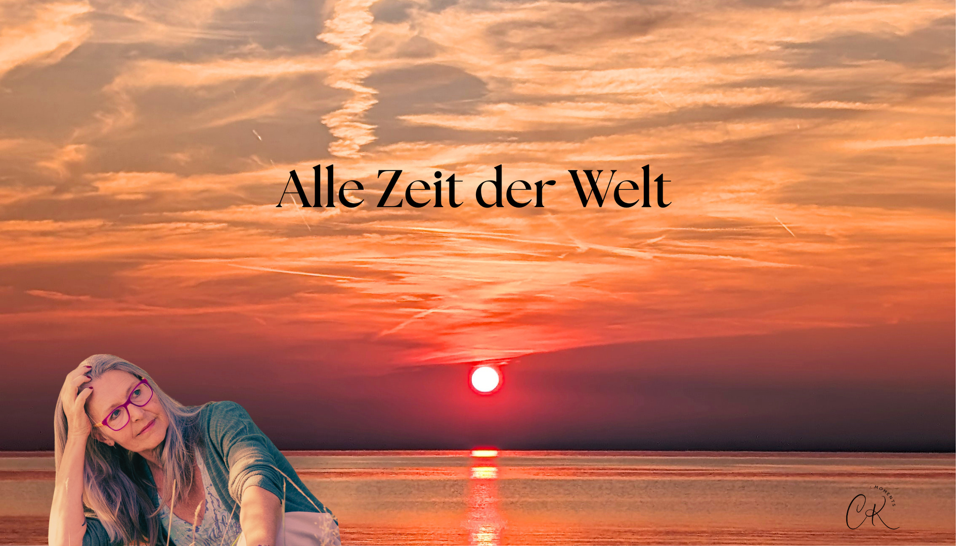 Aller Zeit der Welt -für jeden Menschen anders...