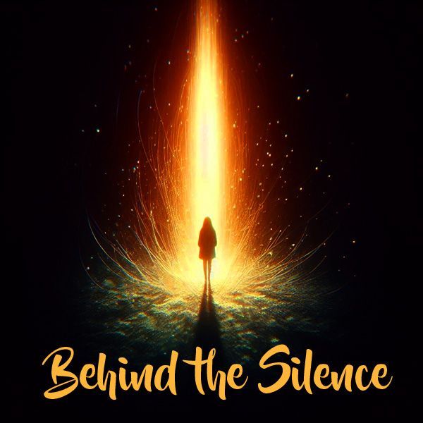 Behind the Silence Behind the Silence