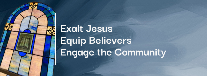 Mission: exalt jesus, equip believers, engage community mission