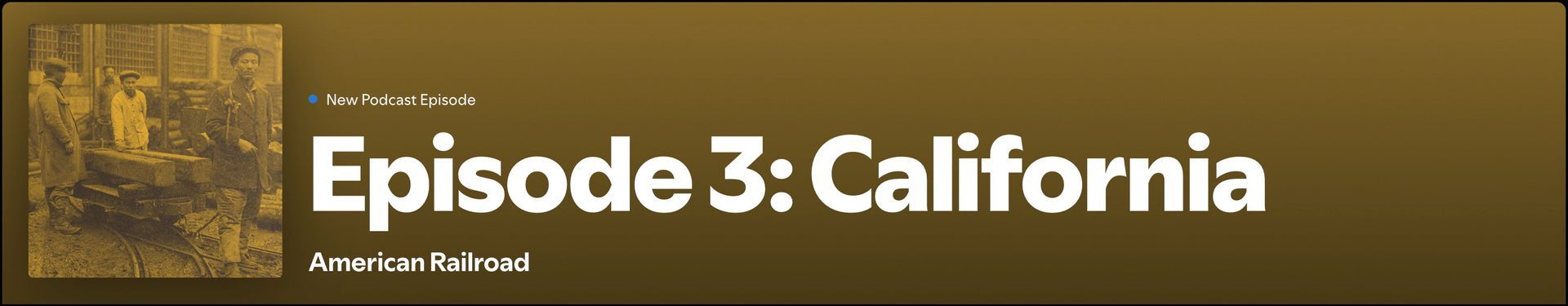 American Railroad podcast, California, episode 3