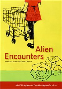 Alien Encounters: Popular Culture in Asian America