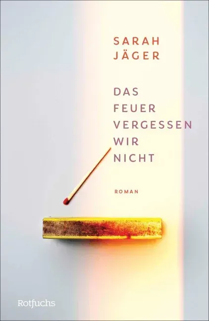 Roman Gary, Sarah Jäger, Das Feuer vergessen wir nicht Buchcover Sarah Jäger, Das Feuer vergessen wir nicht