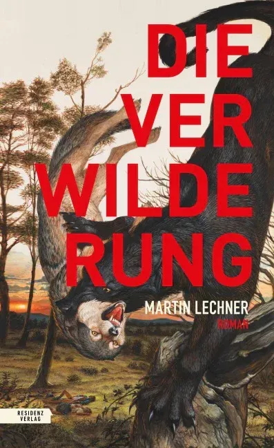 Martin Lechner, Die Verwilderung Buchcover Martin Lechner, Die Verwildung