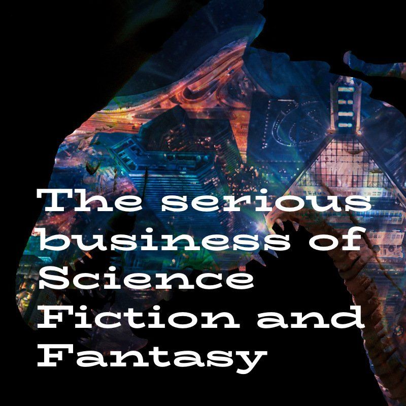 Serious business of Scifi and Fantasy