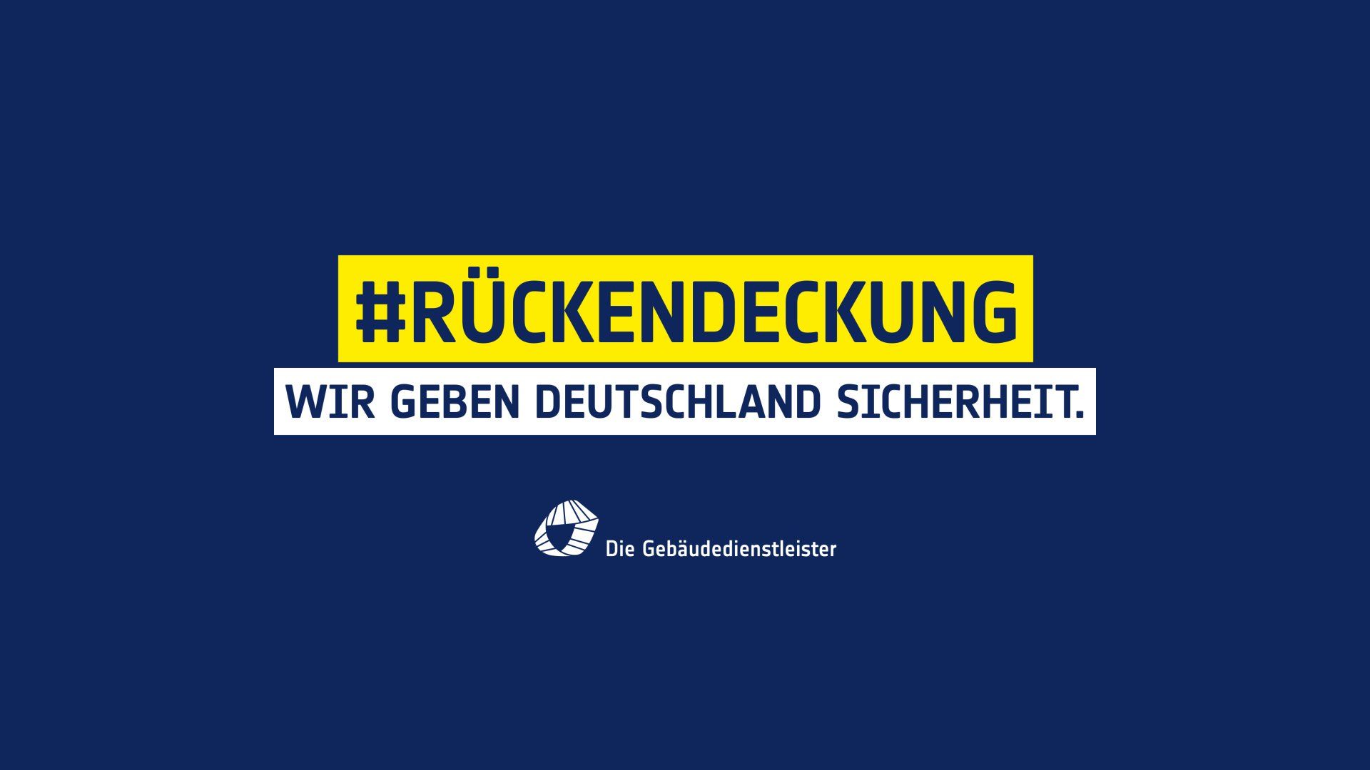 #Rückendeckung - wir geben Deutschland Sicherheit - Die Gebäudedienstleister