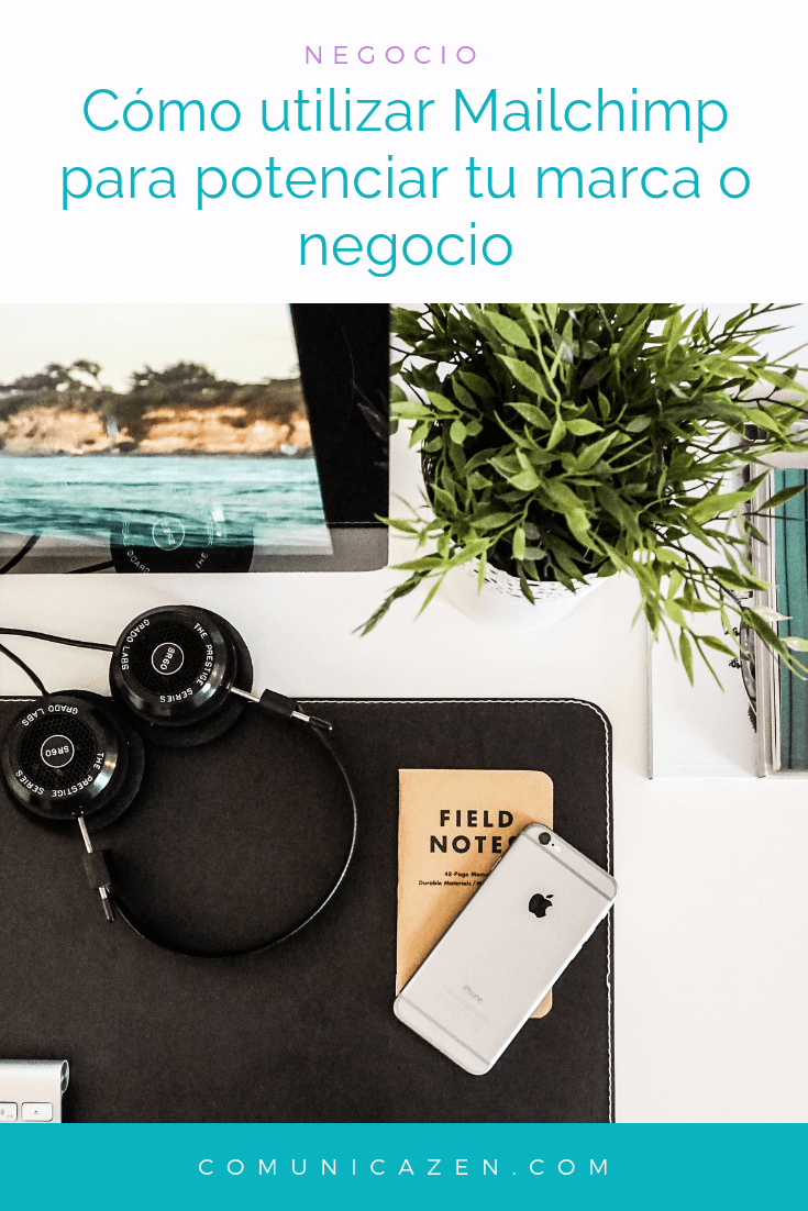 Cómo utilizar Mailchimp para potenciar tu marca o negocio