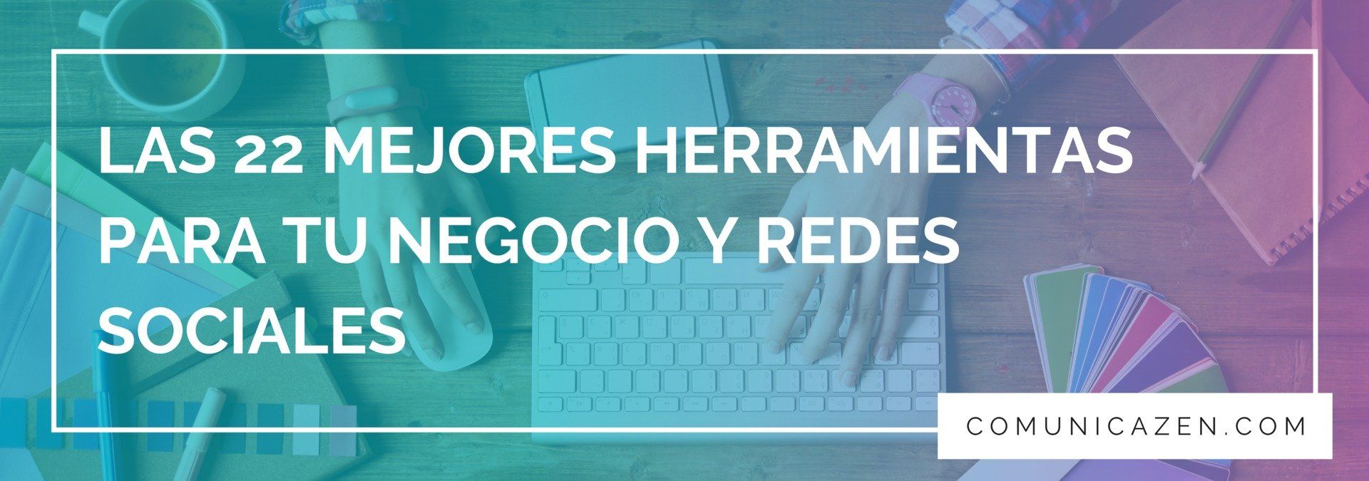 Mejores herramientas para tu negocio y redes sociales