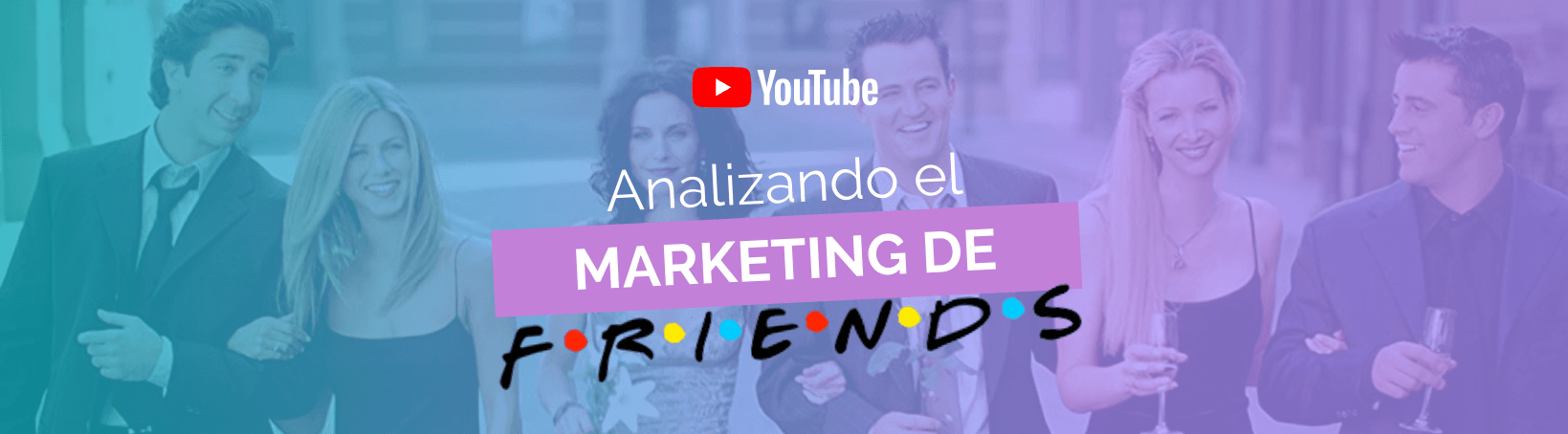 Estrategia de marketing de Friends