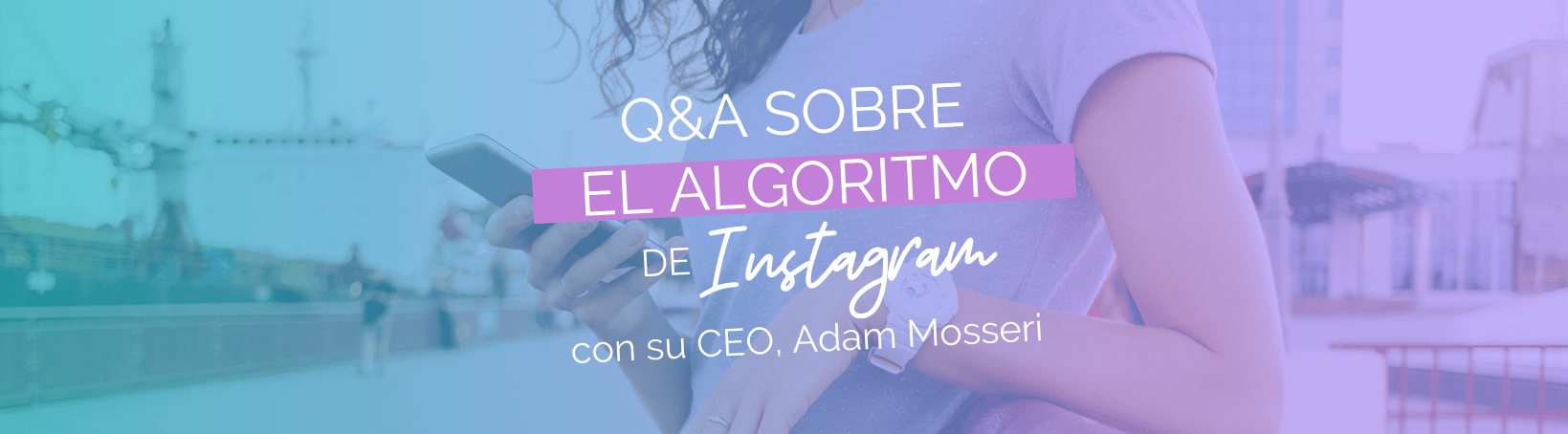 Preguntas y respuestas sobre el algoritmo de Instagram