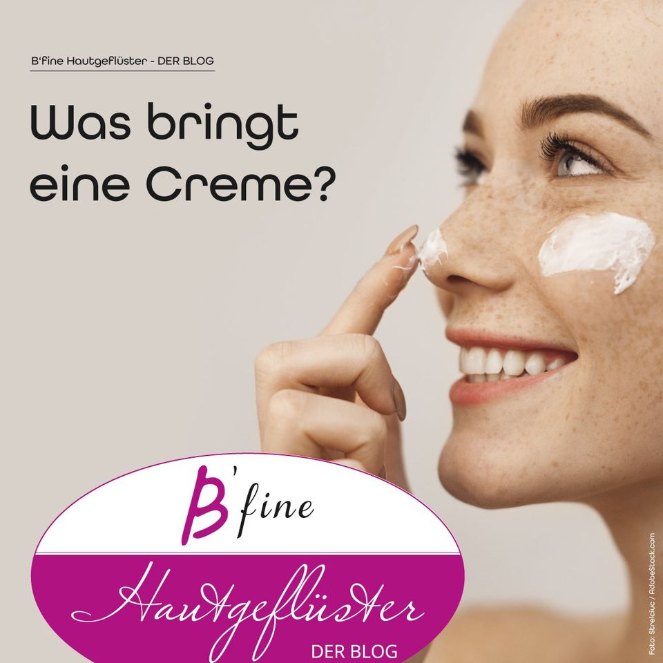 Blog B'fine Hautgeflüster - Was bringt eine Creme? Was bringt eine Creme?