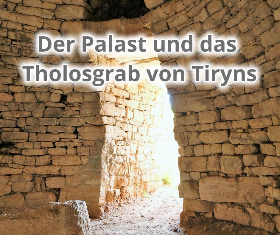 Palast und Tholosgrab von Tiryns