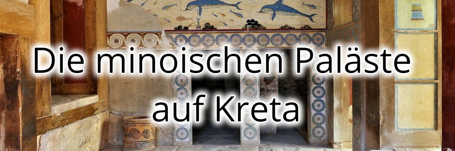 Minoische Paläste auf Kreta