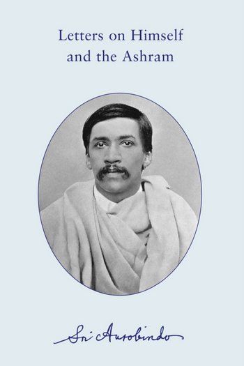 Letters on Himself and the Ashram