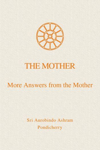 More Answers from the Mother