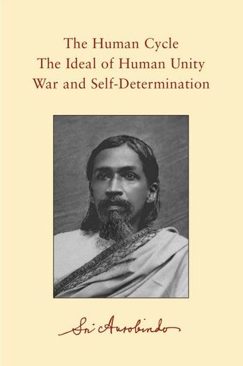 The Human Cycle — The Ideal of Human Unity — War and Self-Determination
