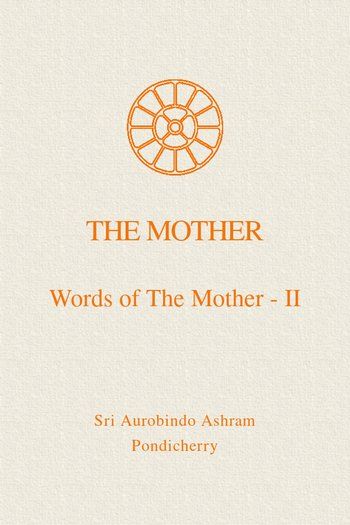 Words of the Mother - II