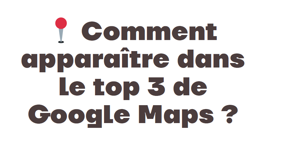Infographie : comment apparaîitre dans le top 3 de Google Maps Infographie : comment apparaîitre dans le top 3 de Google Maps