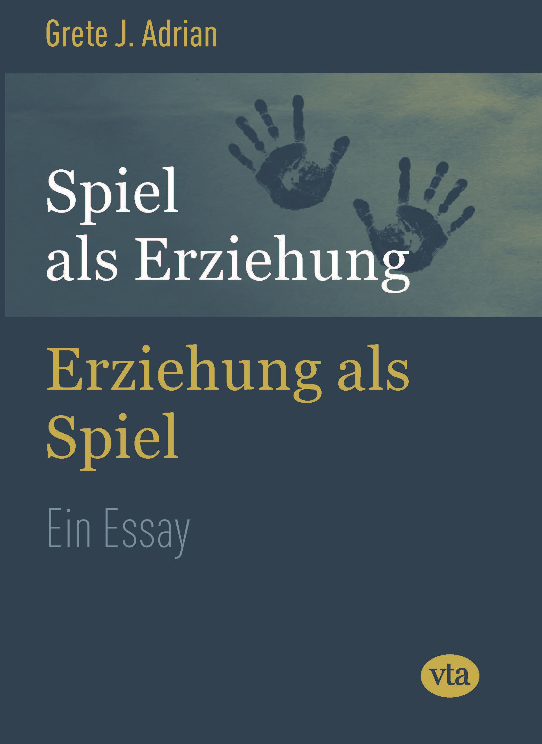 Grete J. Adrian: Spiel als Erziehung - Erziehung als Spiel