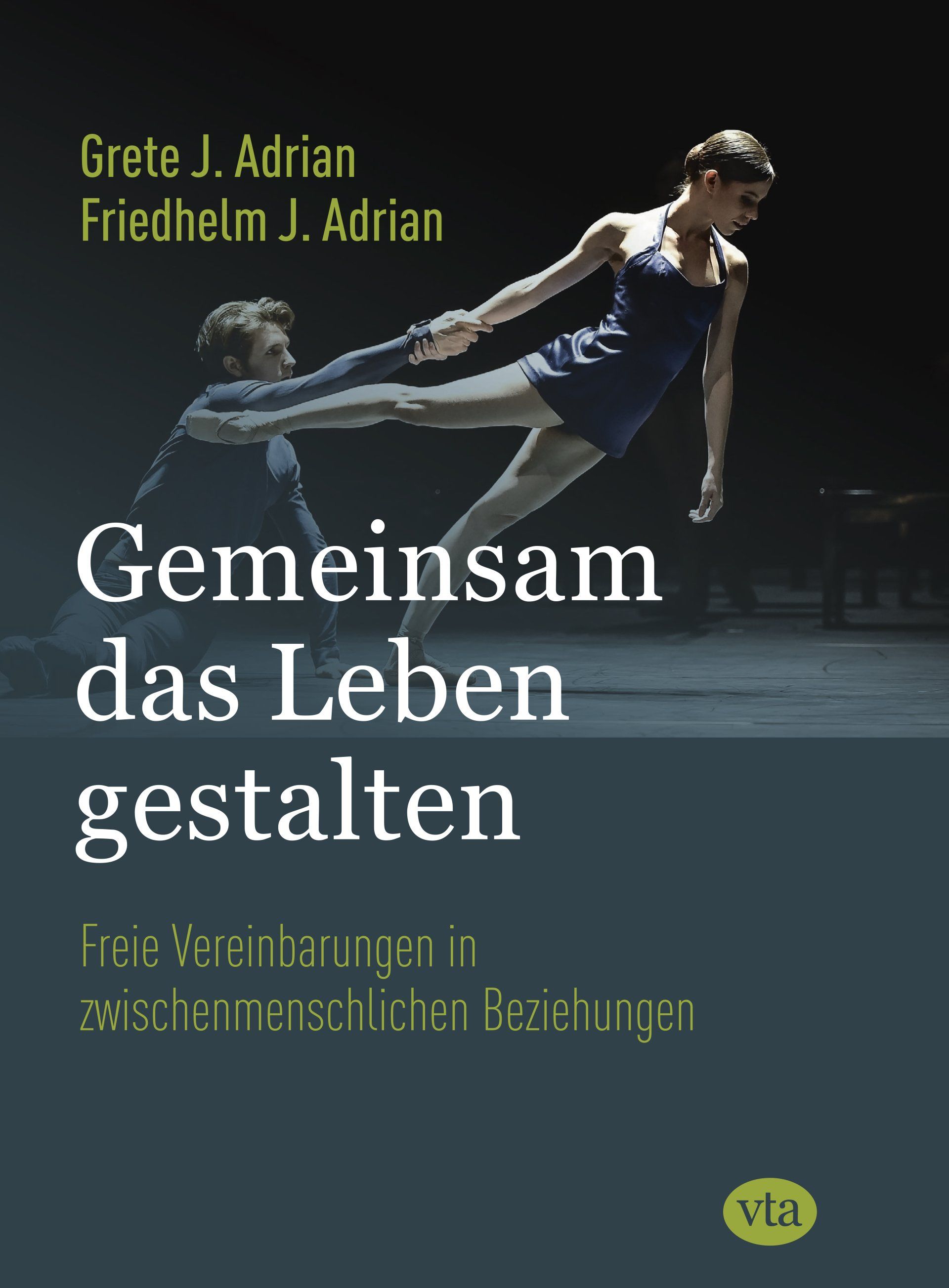 Blick ins Buch Grete Adrian, Friedhelm Adrian:
Gemeinsam das Leben gestalten
Freie Vereinbarungen in zwischenmenschlichen Beziehungen