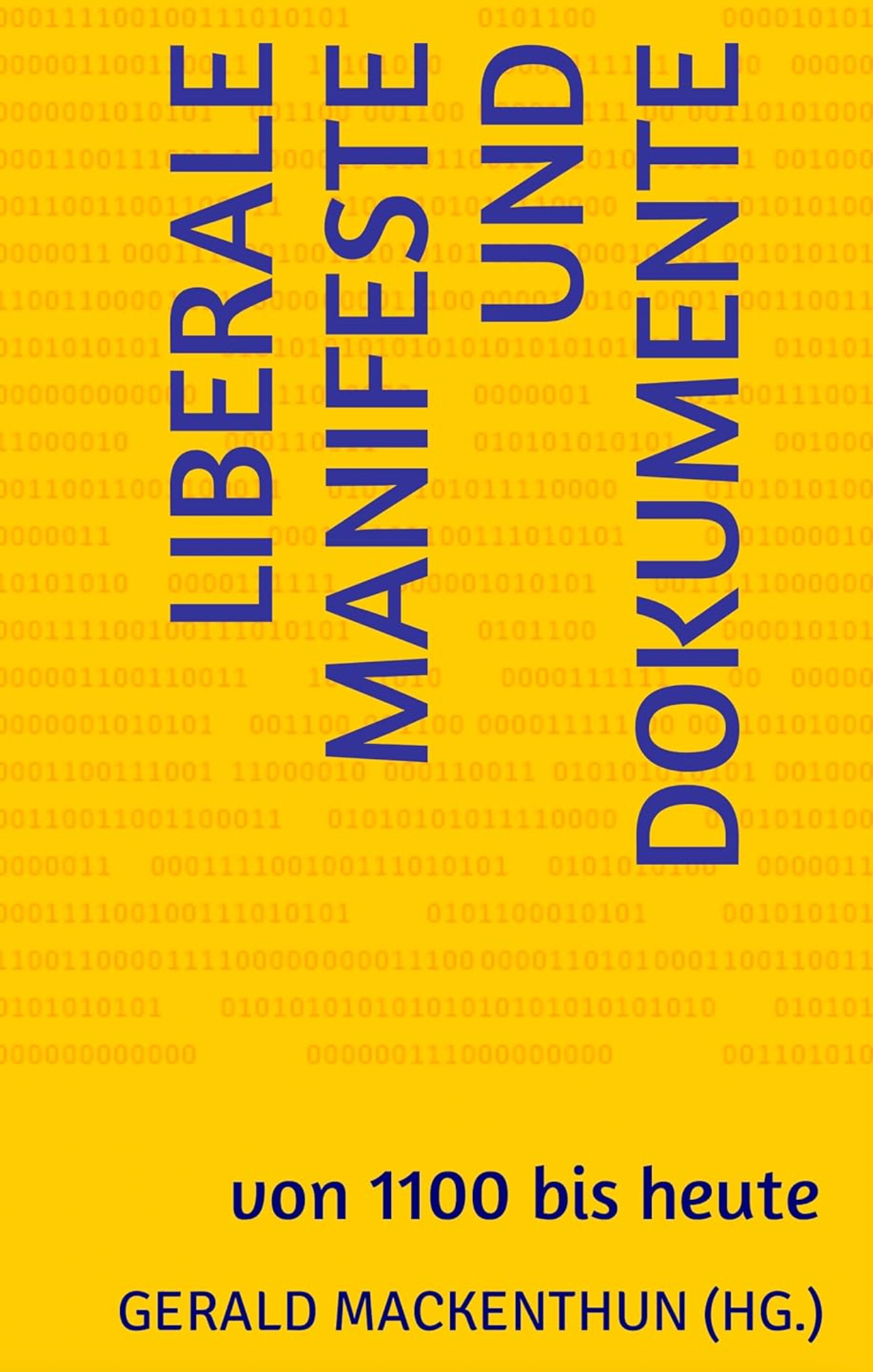 Buchcover von Gerald Mackenthun – Liberale Manifeste und Dokumente
von 1100 bis heuteGerald Mackenthun
Liberale Manifeste und Dokumente von 1100 bis heute. Blaue Schrift auf gelben Hintergrund