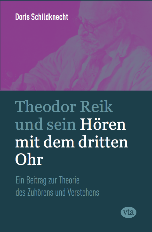 Doris Schildknecht: Theodor Reik und sein Hören mit dem dritten Ohr