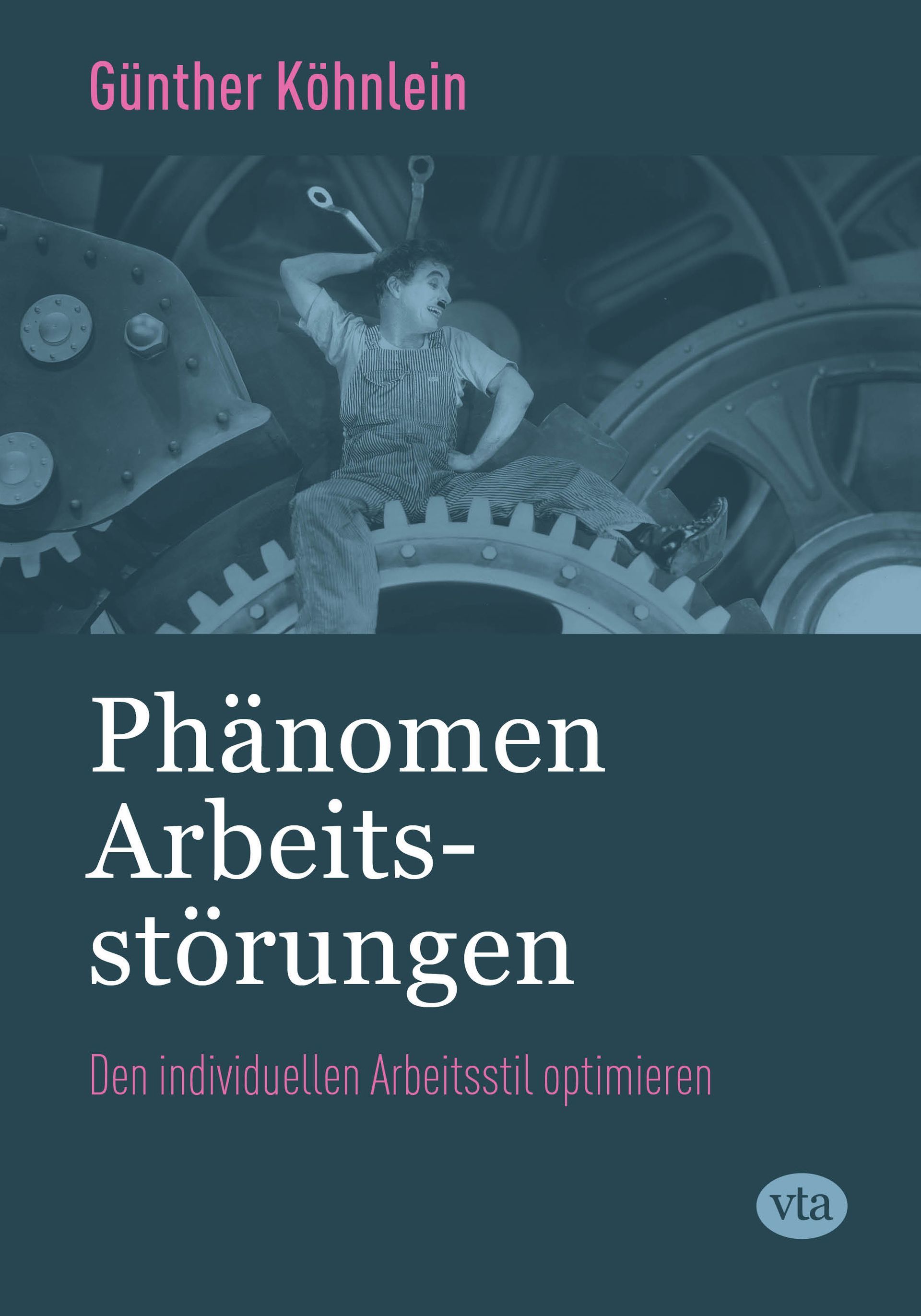 Günther Köhnlein: Phänomen Arbeitsstörungen –
Den individuellen Arbeitsstil optimieren