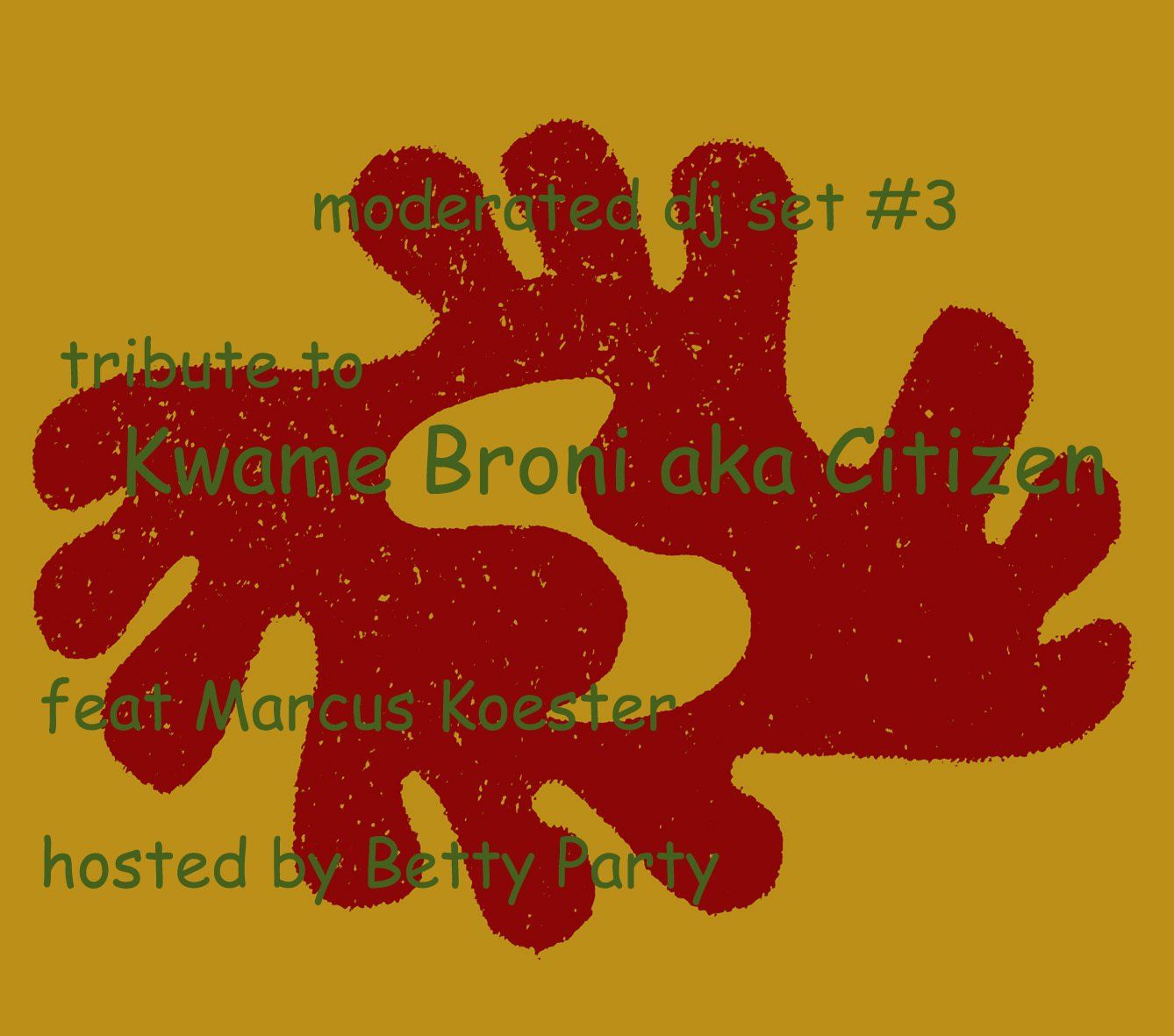 moderated DJ Set #3, tritube to Kwame Broni aka Citizen, feat. Markus Coester, hosted by Betty Party, noisy room studios, Berlin, 2021