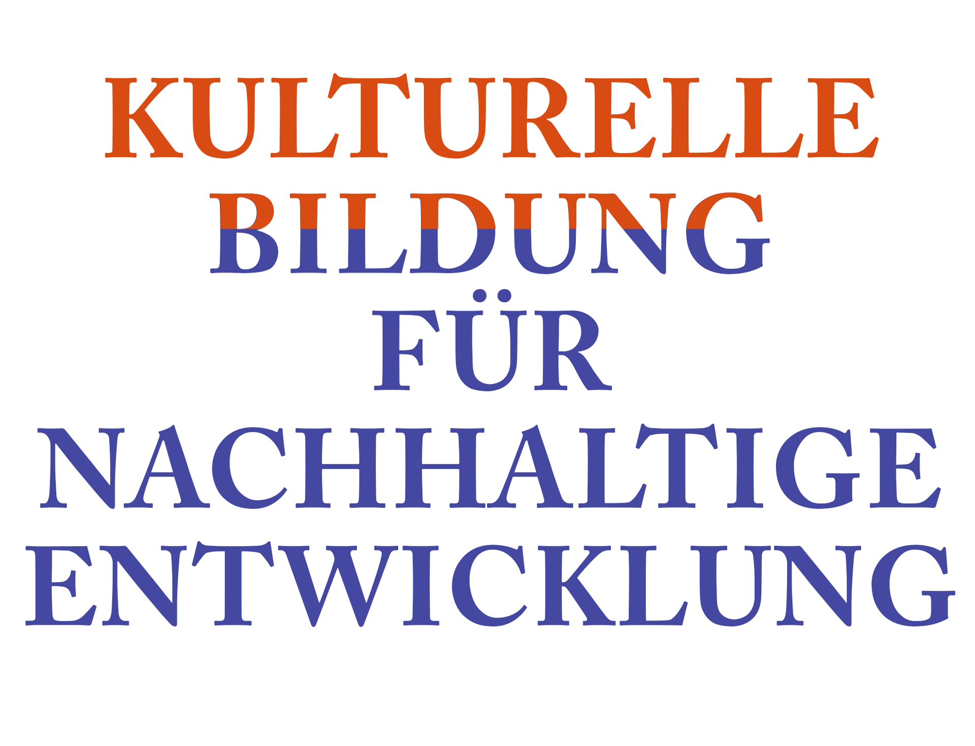 Kulturelle Bildung für nachhaltige Entwicklung.