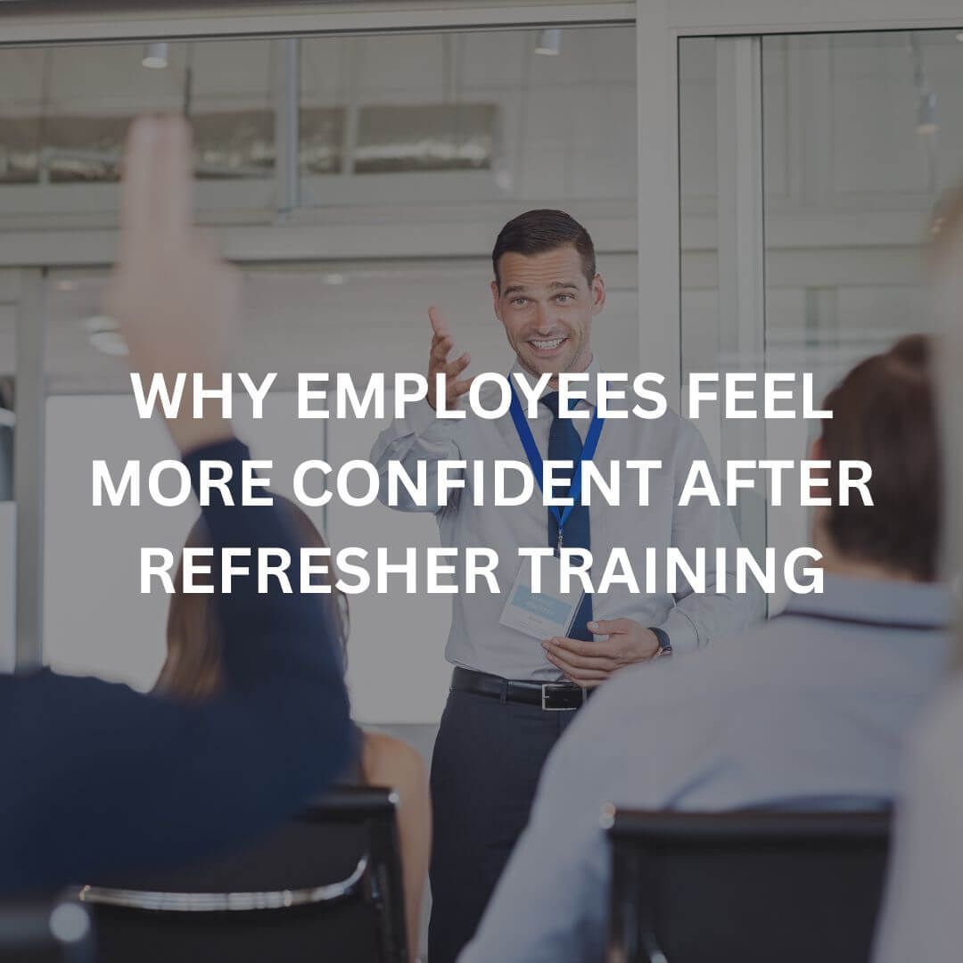 Why Employees Feel More Confident After Refresher Training - blog