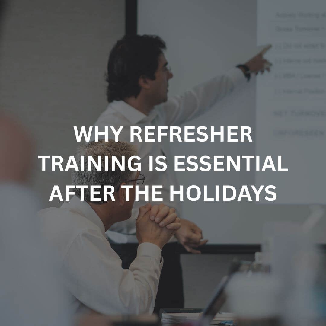 Why Refresher Training is Essential After the Holidays