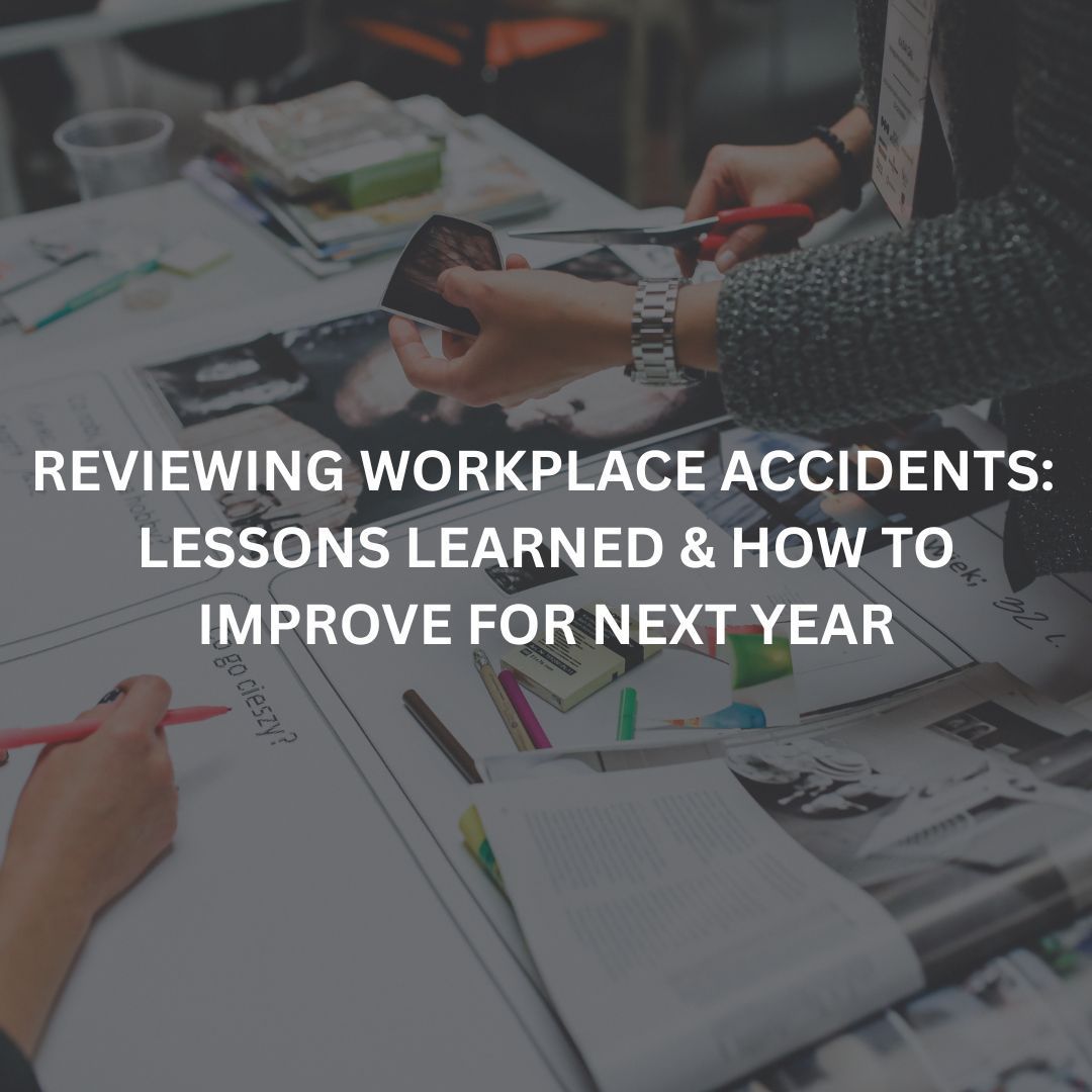 Reviewing Workplace Accidents & How to Improve for Next Year - blog