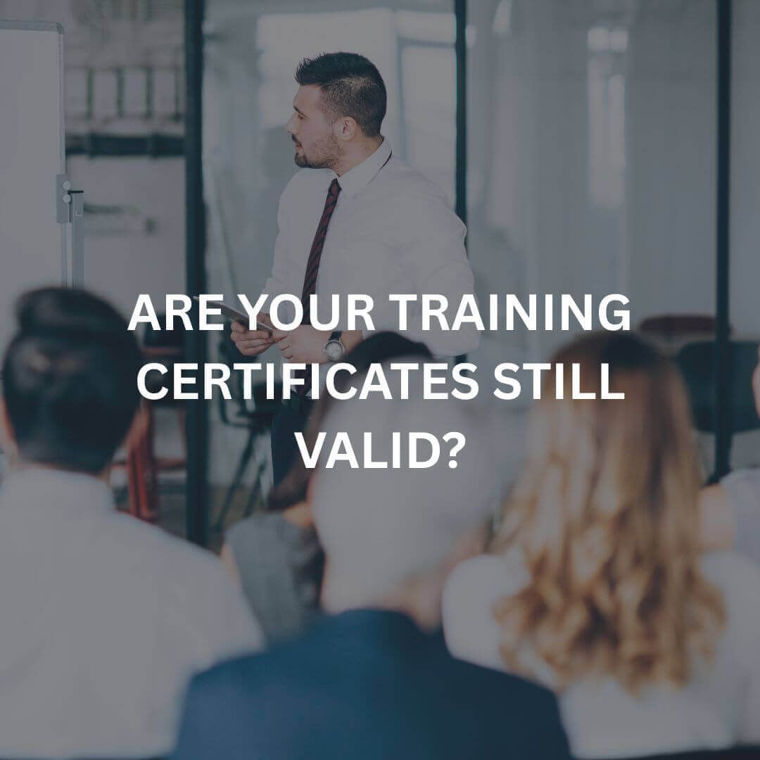 are your training certificates still valid?