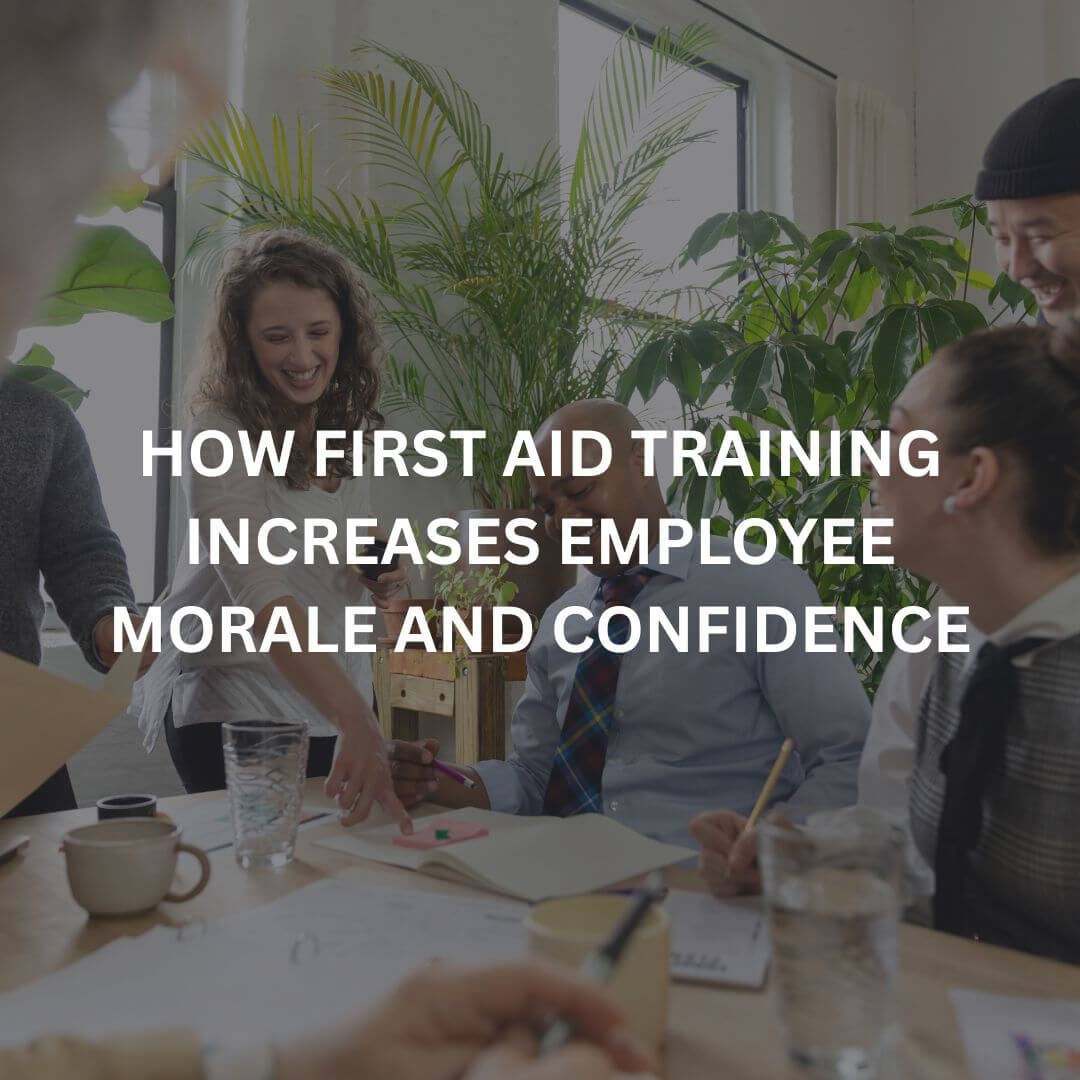 How first aid training increases employee morale