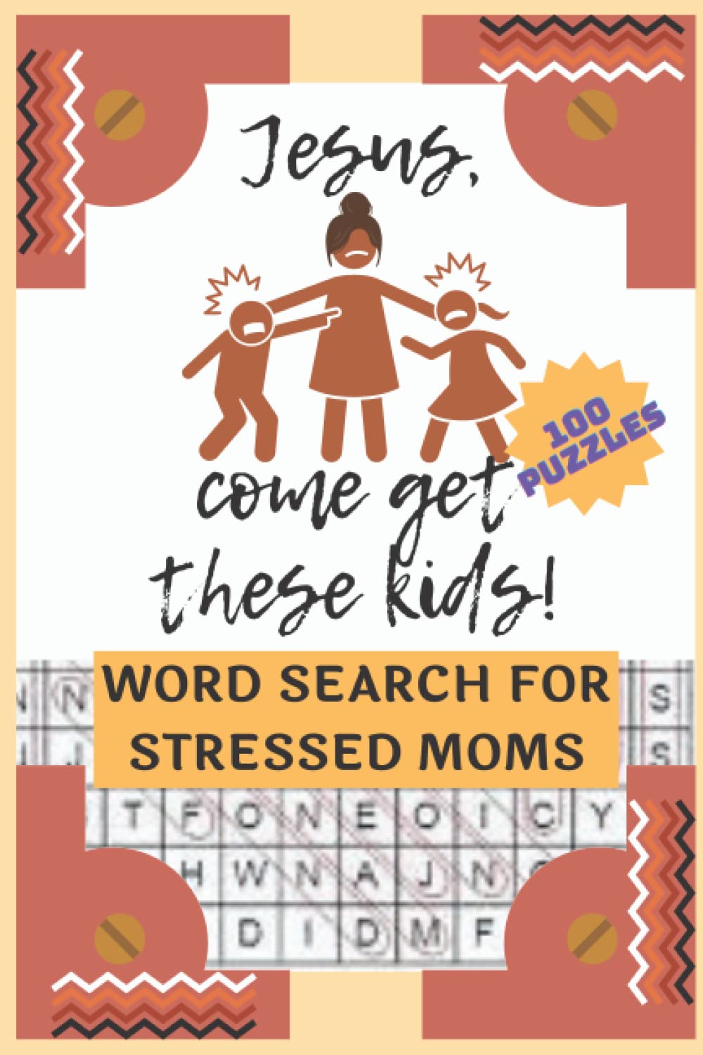 The Jesus Come Get These Kids Word Search activity book for stressed out moms is great for stress relief.