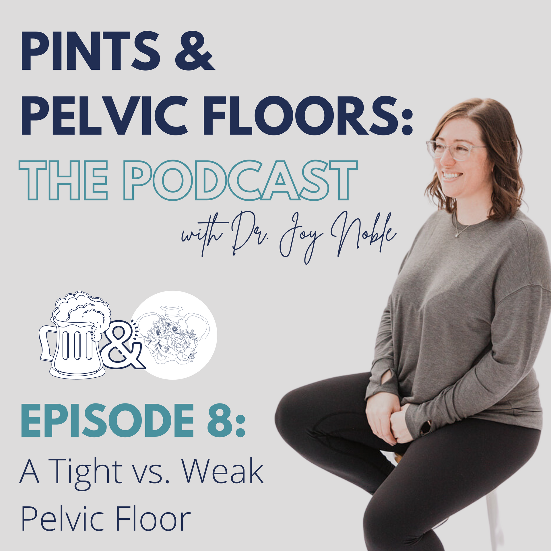 Pints & Pelvic Floors: The Podcast - Episode 8: A Tight vs. Weak Pelvic Floor