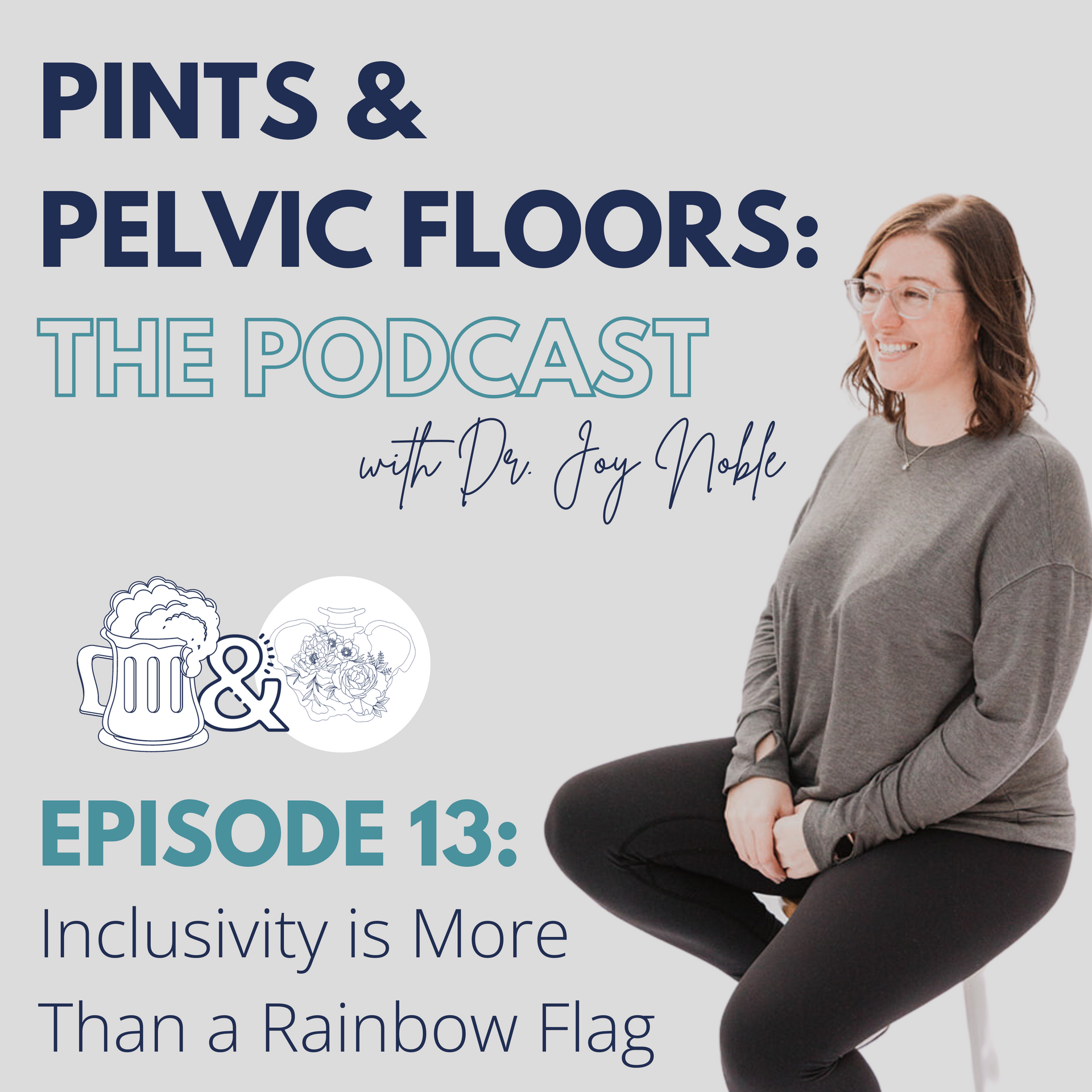 Pints & Pelvic Floors: The Podcast - Episode 13: Inclusivity is More Than a Rainbow Flag