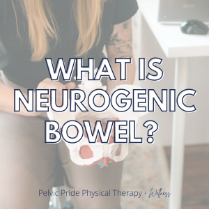What is neurogenic bowel and how can pelvic floor therapy help?