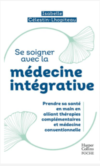 se soigner avec la médecine intégrative se soigner avec la médecine intégrative