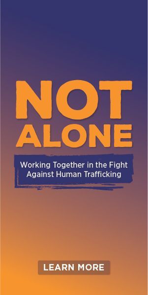 NOT ALONE working in the fight against human trafficking