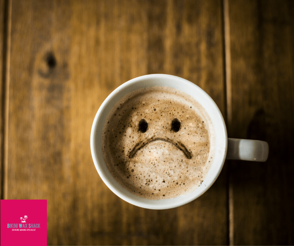 Bikini Wax Shack - Unhappy Cup of Coffee