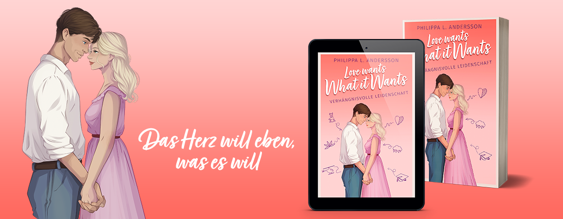 Moodbild mit eBook und Taschenbuch zum Roman Love Wants What it Wants mit Motto: Das Herz will eben, was es will.