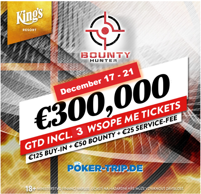 Die Bounty Hunter Days im Kings Resort in Rozvadov im Dezember 2020 mit 200€ Buy-IN und 50€ Cash Bounty. Garantiert sind 300.000€ Preisgeld