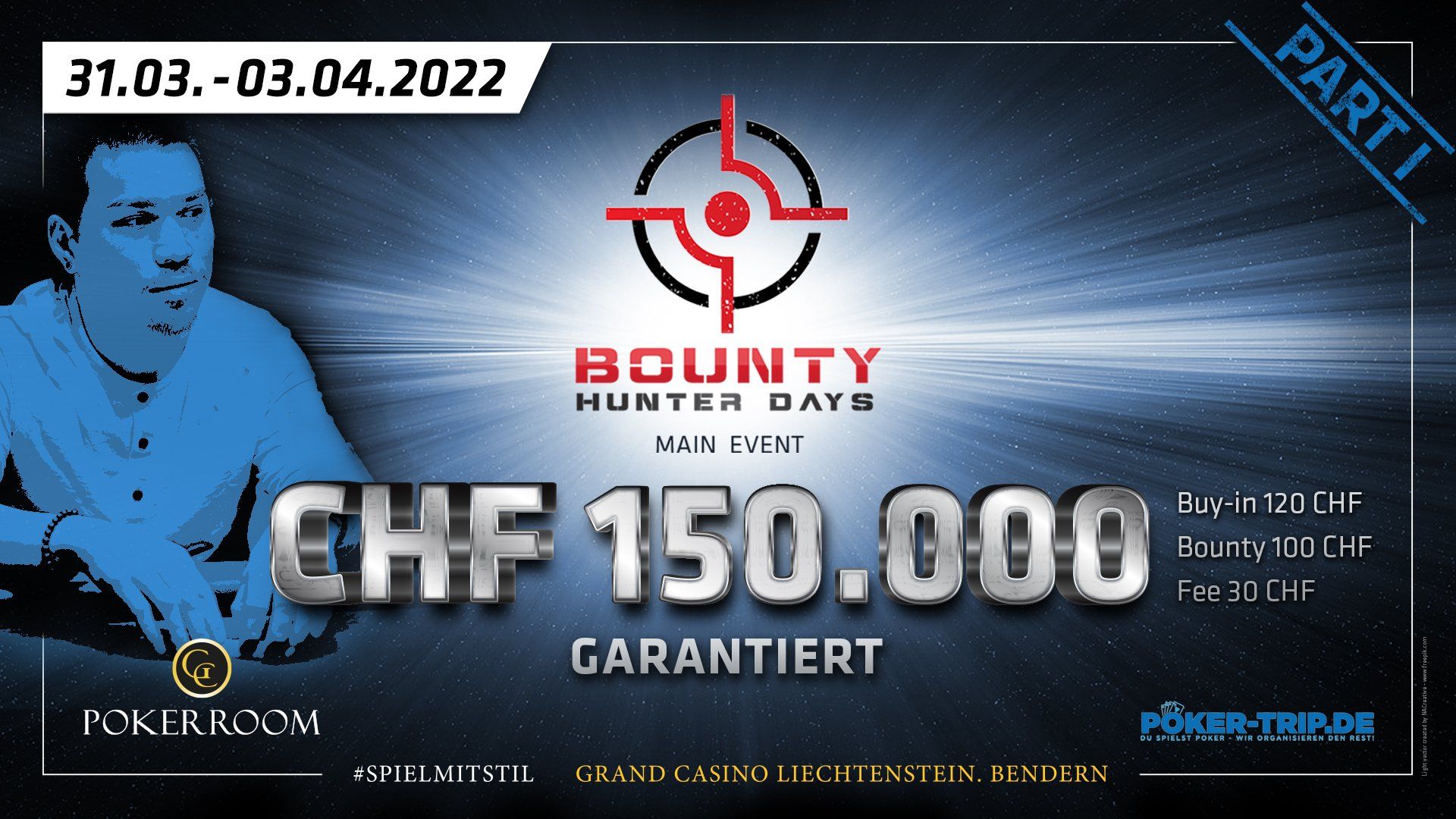 31.03. - 03.04.2022 im Grand Casino in Liechtenstein mit CHF 250 Buy-IN und CHF 100 Cash-Bounty. Garantiesumme: CHF 150.000 Bounty Hunter Days im Grand Casino Liechtenstein