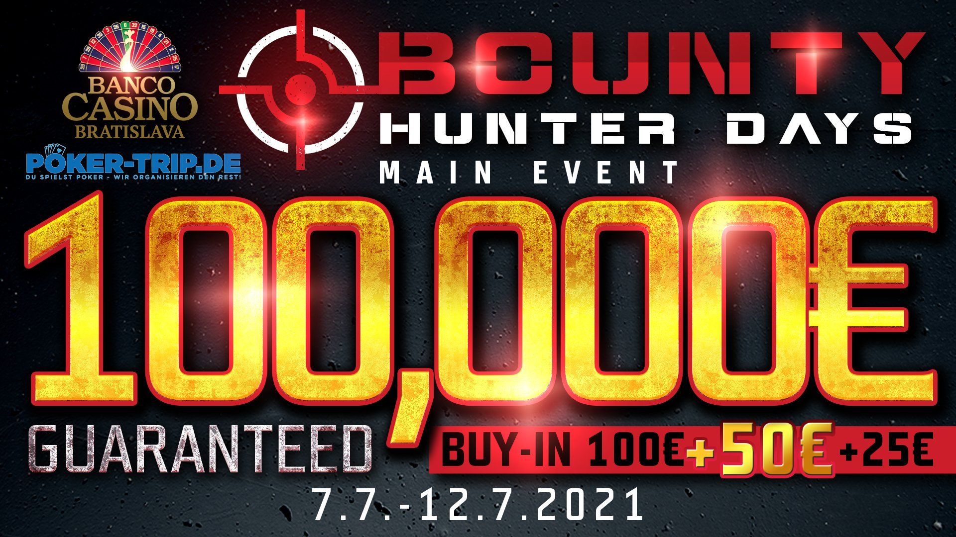 07.07. - 12.07.2021 im Banco Casino in Bratislava mit 175€ Buy-IN und 50€ Cash-Bounty. Garantiesumme: 100.000€ Übersicht zu den Bounty Hunter Days im Banco Casino in Bratislava