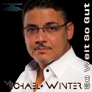 Das Debüt Album von Michael Winter So Weit So Gut Erschienen am 07.04.2019 15 Tanzbare Songs mit Power und Herz