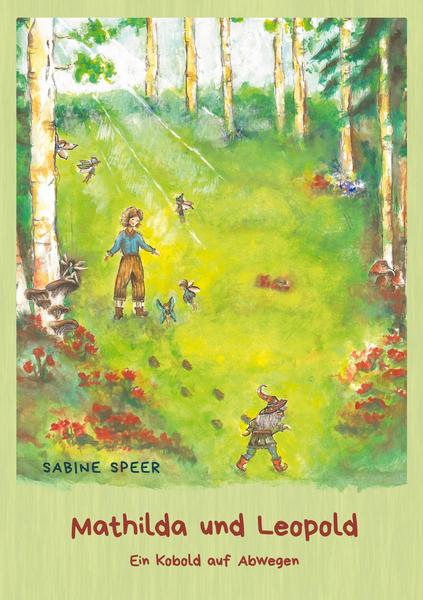 Mathilda und Leopold, Kobold, Mädchen, Feen, Naturgeister, alten Tanten, Schatz, Alben, Elben, Magie, Fantasy, Schwarzalben, Kinderbuch ab 5 Jahre